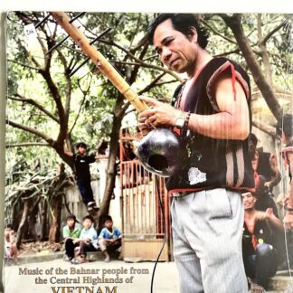 bahnar people ‎– music of the bahnar people from the central highlands of vietnam