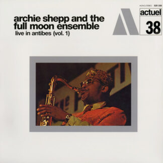 archie shepp and the full moon ensemble – live in antibes (vol. 1)
