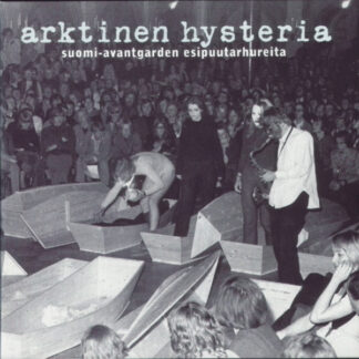 v/a – arktinen hysteria: suomi avantgarden esipuutarhureita