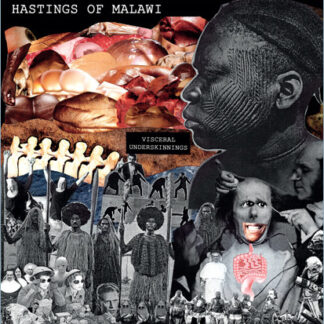 hastings of malawi – visceral underskinnings