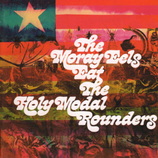 holy modal rounders – the moray eels eat the holy modal rounders