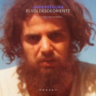 javier segura – el sol desde oriente (selected & unreleased recordings 1980 1990)