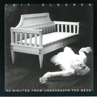 leif elggren – 45 minutes from underneath the beds