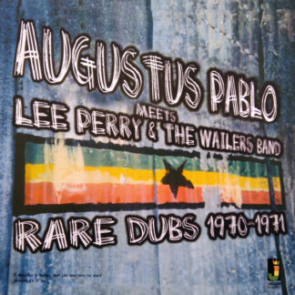 augustus pablo meets lee perry & the wailers band – rare dubs 1970 1971