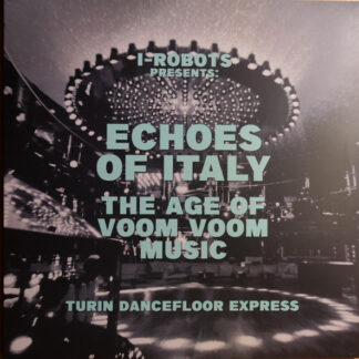 i robots presents various – echoes of italy the age of voom voom music (turin dancefloor express)