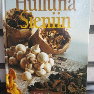 vuokko hosia & sirpa westerholm (toim.) hulluna sieniin – sieniherkkujen pikkujättiläinen