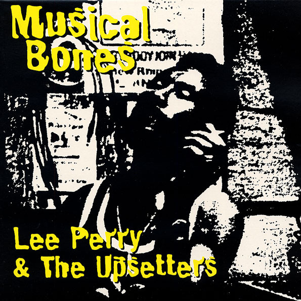 lee perry & the upsetters – musical bones lee perry & the upsetters – musical bones
