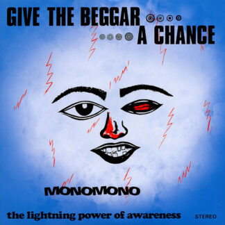 monomono – give the beggar a chance the lightning power of awareness