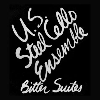 u.s. steel cello ensemble – bitter suites